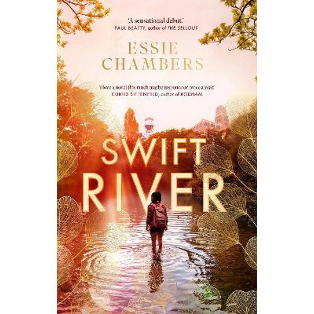 Swift River: 'I loved everything about it' Curtis Sittenfeld (Hardback) - Essie Chambers